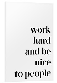 Stampa su PVC  Work hard and be nice to people - Pulse of Art